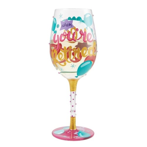 Lolita Life is better When Retired Hand Painted Wine Glass