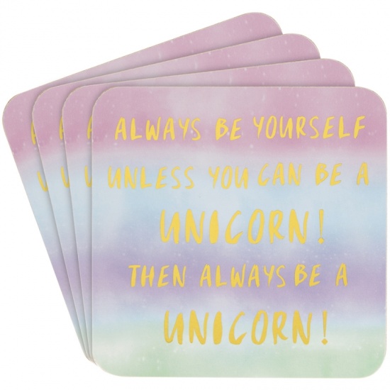 Always be yourself, unless you can be a Unicorn Coasters Set Of 4